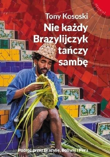 Okładka Tony Kososki - Nie każdy Brazylijczyk tańczy sambę [NM]