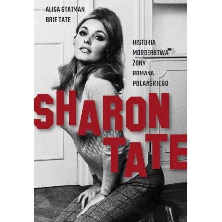 Okładka Alisa Statman Brie Tate  - Sharon Tate. Historia morderstwa żony Romana Polańskiego [EX]