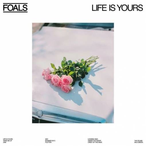 Okładka FOALS - LIFE IS YOURS