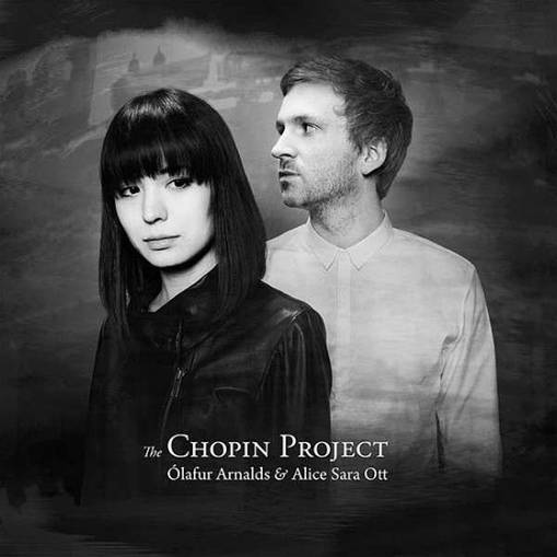 Okładka ARNALDS, OLAFUR & OTT, ALICE SARA - THE CHOPIN PROJECT