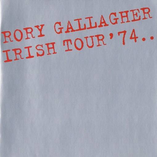 Okładka RORY GALLAGHER - IRISH TOUR '74 (REMASTERED)