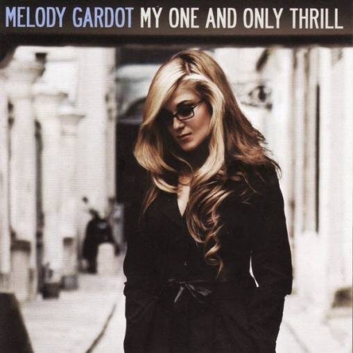 Okładka GARDOT, MELODY - MY ONE AND ONLY THRILL