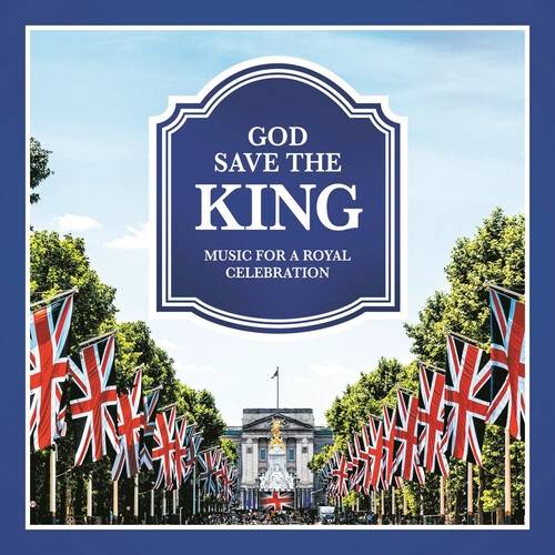 Okładka Various - God Save the King - Music for a Royal Celebration