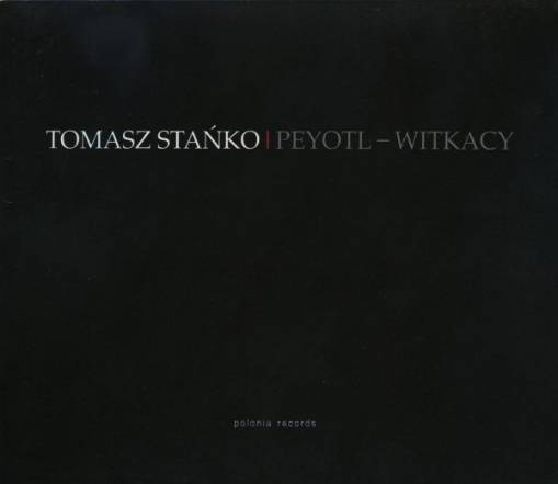 Okładka Tomasz Stańko - Peyotl - Witkacy (2004 Special USA Edition) (Czyt. Opis) [NM]