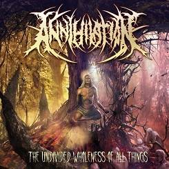 Okładka Annihilation - The Undivided Wholeness Of All Things