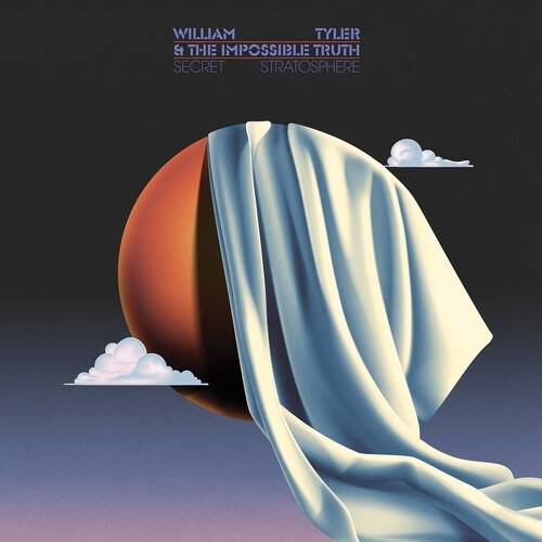 Okładka William Tyler & The Impossible Truth - Secret Stratosphere