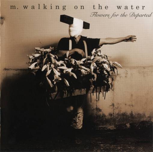 Okładka M. Walking On The Water - Flowers For The Departed [EX]