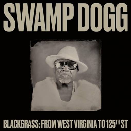 Okładka Swamp Dogg - Blackgrass From West Virginia To 125th St