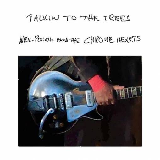 Okładka YOUNG, NEIL AND THE CHROME HEARTS - TALKIN TO THE TREES