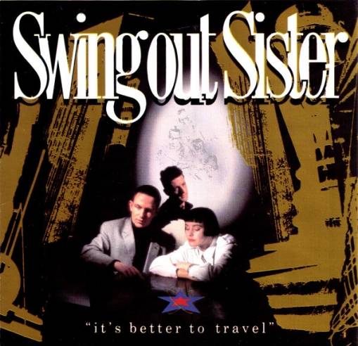 Okładka Swing Out Sister - It's Better To Travel [EX]