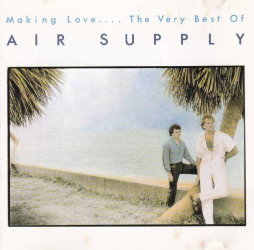 Okładka Air Supply - Making Love.... The Very Best Of / Greatest Hits [VG]