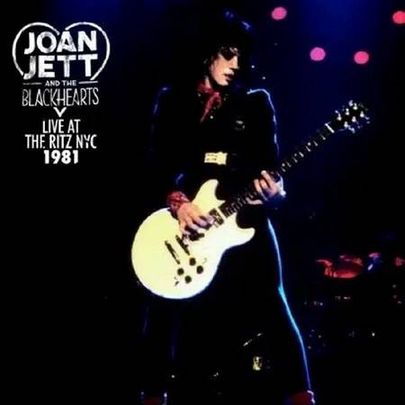 Okładka Joan Jett And The Blackhearts - Live At The Ritz NYC 1981 LP
