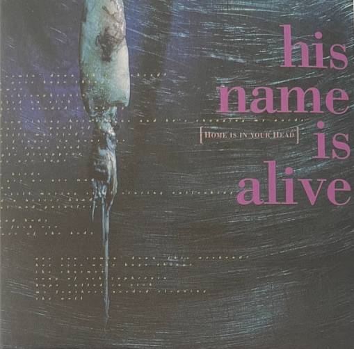 Okładka HIS NAME IS ALIVE - Home Is In Your Head (Remastered)