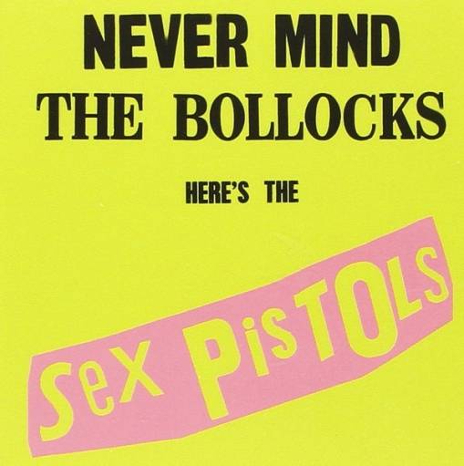 Okładka SEX PISTOLS - NEVER MIND THE BOLLOCKS, HERE'S THE SEX PISTOLS