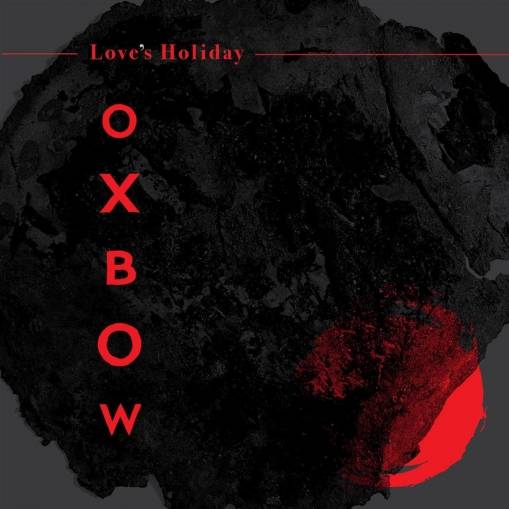 Okładka Oxbow - Love's Holiday