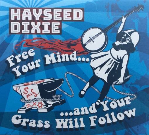 Okładka Hayseed Dixie - Free Your Mind And Your Grass Will Follow