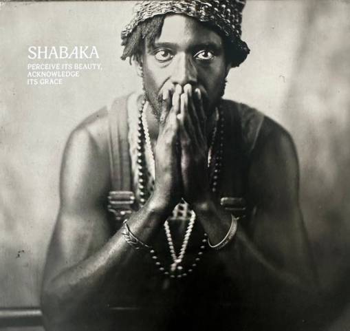 Okładka SHABAKA - PERCEIVE ITS BEAUTY, ACKNOWLEDGE ITS GRACE