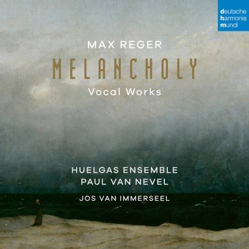 Okładka Huelgas Ensemble & Paul van Nevel - Max Reger: Melancholy (Vocal Works)