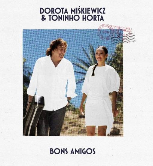 Okładka MISKIEWICZ, DOROTA & HORTA, TONINHO - BONS AMIGOS