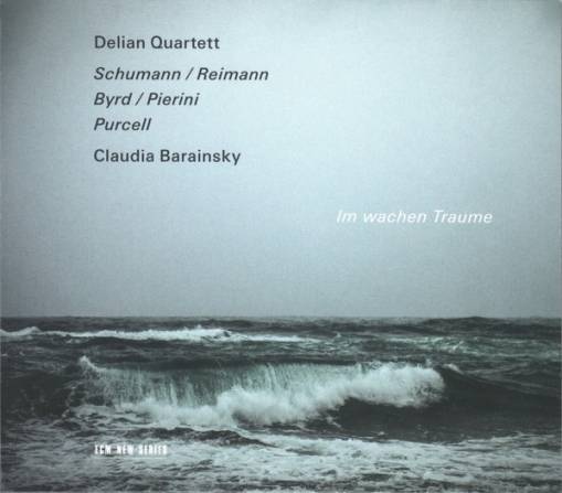 Okładka DELIAN QUARTET, CLAUDIA BARAINSKY - SCHUMANN/REIMANN, BYRD, PURCELL: IM WACHEN TRAUME
