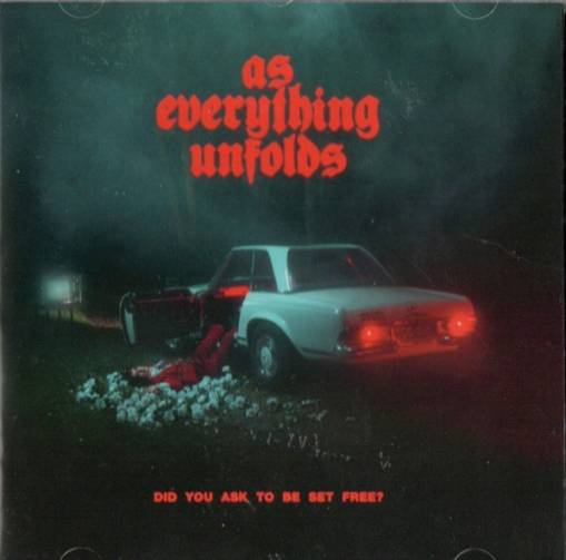 Okładka As Everything Unfolds - DID YOU ASK TO BE SET FREE?