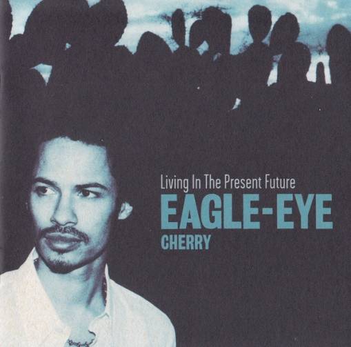 Okładka Eagle-Eye Cherry - Living In The Present Future [EX]