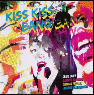 Okładka GRAIG EARLE, CARSTEN LANDORS, THOMAS FRYLNAD, RASMUS KJARSGAARD - KISS KISS BANG BANG [EX]