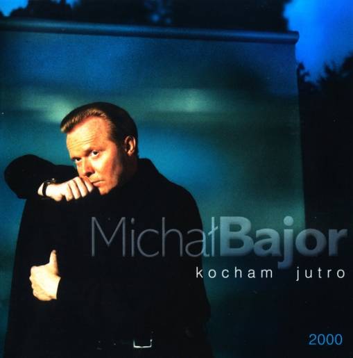 Okładka BAJOR, MICHAL - KOCHAM JUTRO