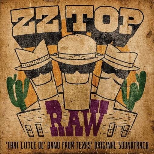 Okładka ZZ TOP - RAW (‘THAT LITTLE OL' BAND FROM TEXAS’ ORIGINAL SOUNDTRACK)