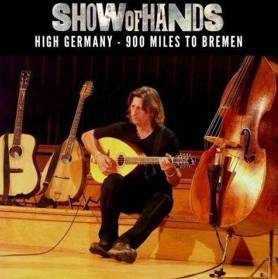 Okładka Show Of Hands - High Germany - 900 Miles To Bremen