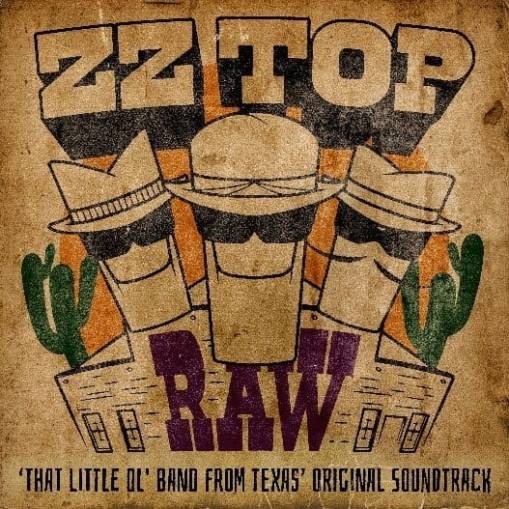 Okładka ZZ TOP - RAW (‘THAT LITTLE OL' BAND FROM TEXAS’ ORIGINAL SOUNDTRACK)