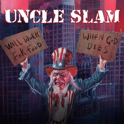 Okładka Uncle Slam - Will Work For Food When God Dies