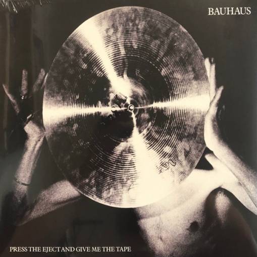 Okładka BAUHAUS - Press The Eject And Give