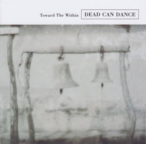 Okładka DEAD CAN DANCE - Toward The Within - Remastered
