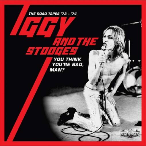 Okładka IGGY AND THE STOOGES - You Think You`re Bad, Man?