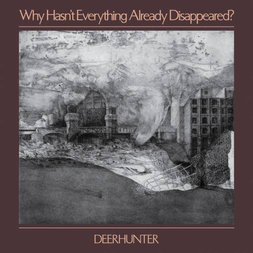 Okładka DEERHUNTER - Why Hasn`t Everything Already...