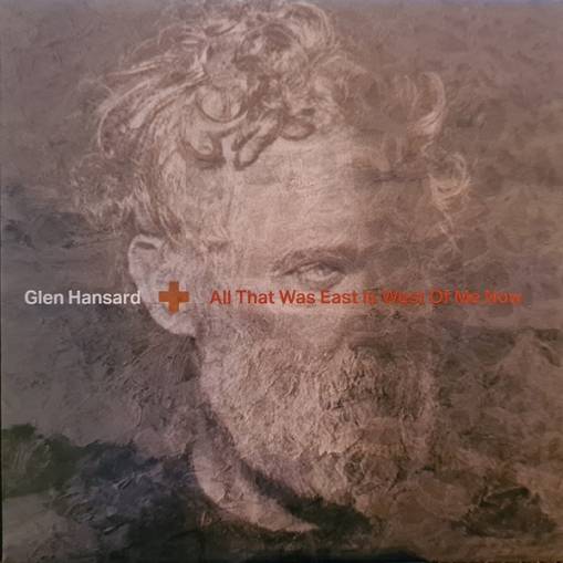 Okładka HANSARD, GLEN - All That Was East Is West Of Me Now