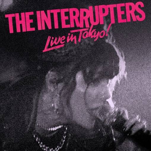 Okładka INTERRUPTERS, THE - Live In Tokyo !