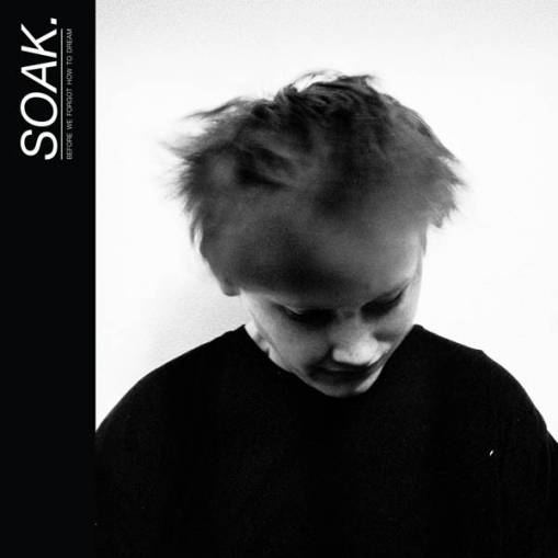 Okładka SOAK. - Before We Forgot How To Dream