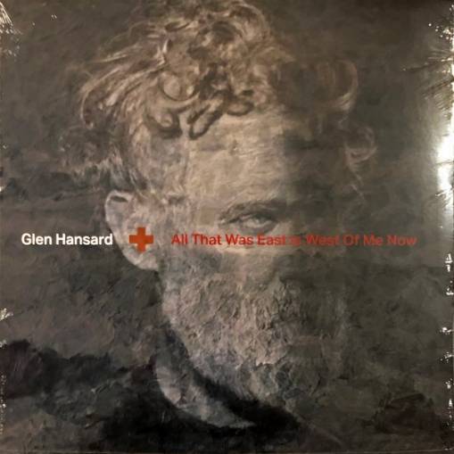 Okładka HANSARD, GLEN - All That Was East Is West Of Me Now