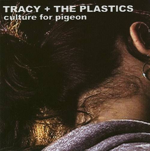 Okładka TRACY + THE PLASTICS - Culture For Pigeon TRACY + THE PLASTICS