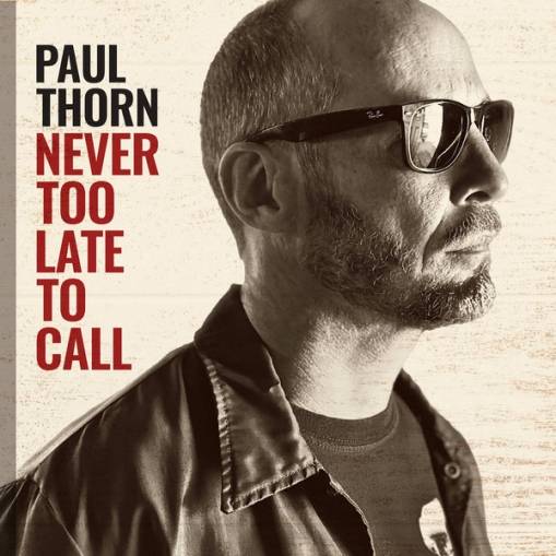 Okładka Thorn, Paul - Never Too Late To Call