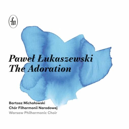 Okładka CHÓR FILHARMONII NARODOWEJ - PAWEŁ ŁUKASZEWSKI / THE ADORATION