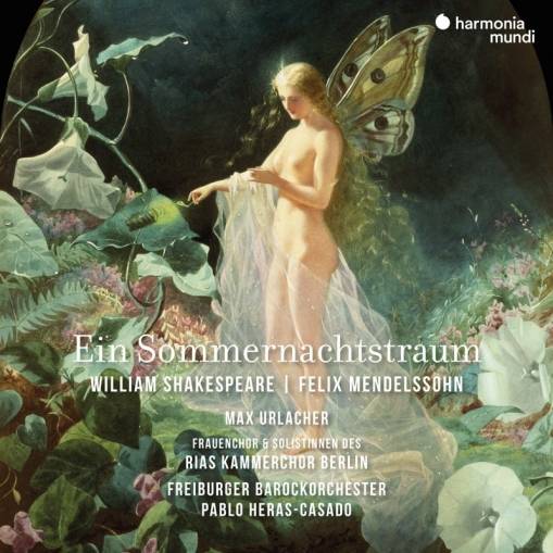 Okładka Mendelssohn - Ein Sommernachtstraum A Midsummer Night's Dream Freiburger Barockorchester Heras-Casado Urlacher RIAS