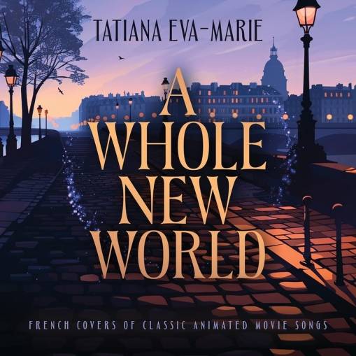 Okładka Tatiana Eva-Marie - A Whole New World French Covers Of Classic Animated Movie Songs