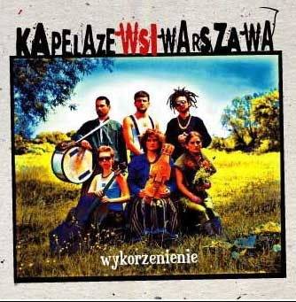 Okładka Kapela Ze Wsi Warszawa - Wykorzenienie (Wydanie z 2005) [G]