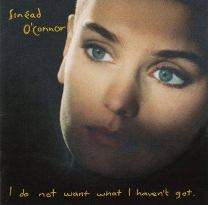 Okładka Sinead O'Connor - I Do Not Want What I Haven't Got [EX]