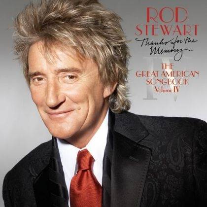 Okładka Rod Stewart - Thanks For The Memory... The Great American Songbook Volume IV [EX]