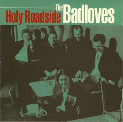 Okładka The Badloves - Holy Roadside [EX]