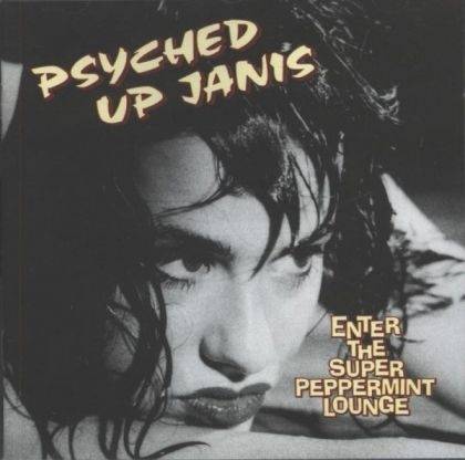 Okładka Psyched Up Janis - Enter The Super Peppermint Lounge [EX]